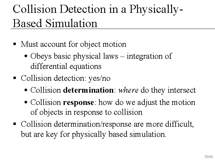 Collision Detection in a Physically. Based Simulation § Must account for object motion w