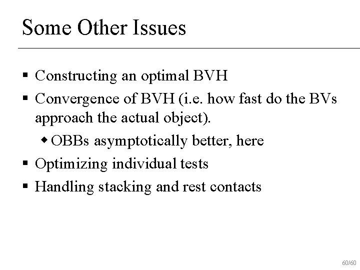Some Other Issues § Constructing an optimal BVH § Convergence of BVH (i. e.