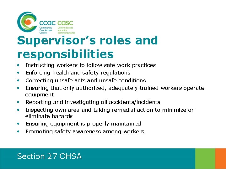 Supervisor’s roles and responsibilities • • Instructing workers to follow safe work practices Enforcing