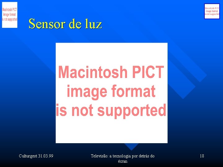 Sensor de luz Culturgest 31. 03. 99 Televisão: a tecnologia por detrás do écran