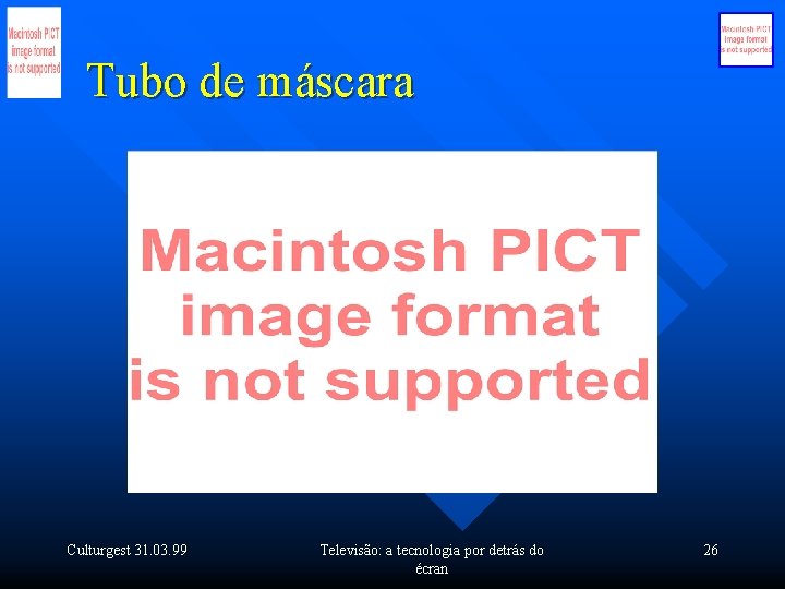 Tubo de máscara Culturgest 31. 03. 99 Televisão: a tecnologia por detrás do écran