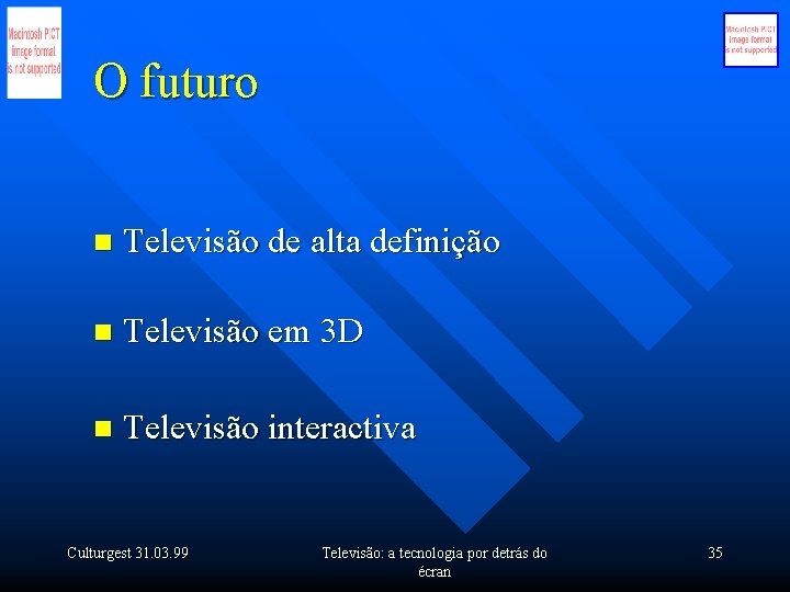 O futuro n Televisão de alta definição n Televisão em 3 D n Televisão