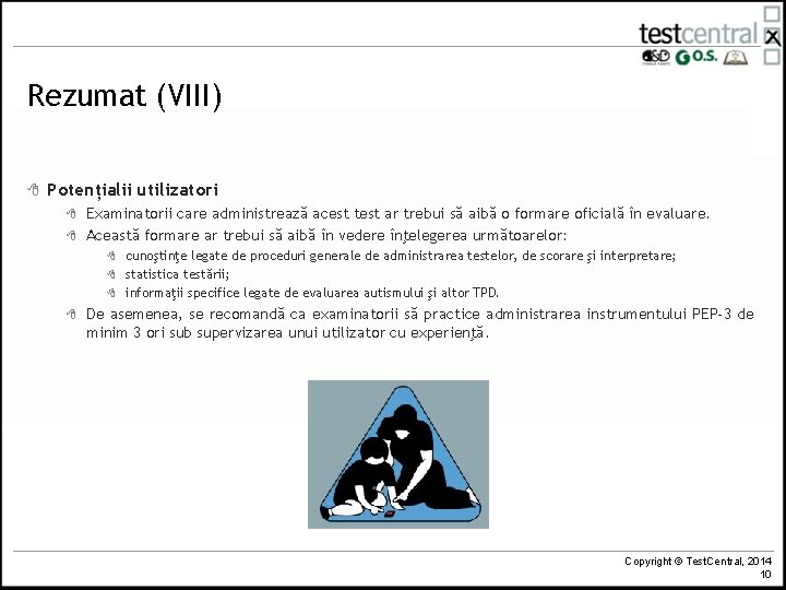 Rezumat (VIII) 8 Potențialii utilizatori 8 8 Examinatorii care administrează acest test ar trebui