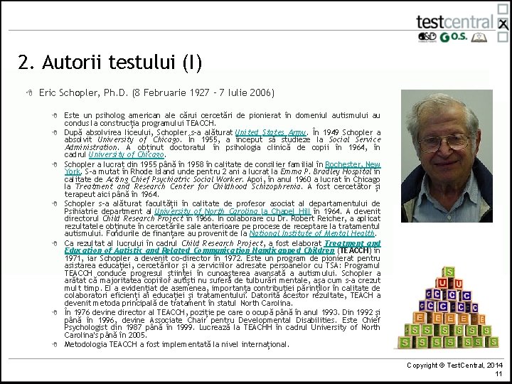 2. Autorii testului (I) 8 Eric Schopler, Ph. D. (8 Februarie 1927 – 7