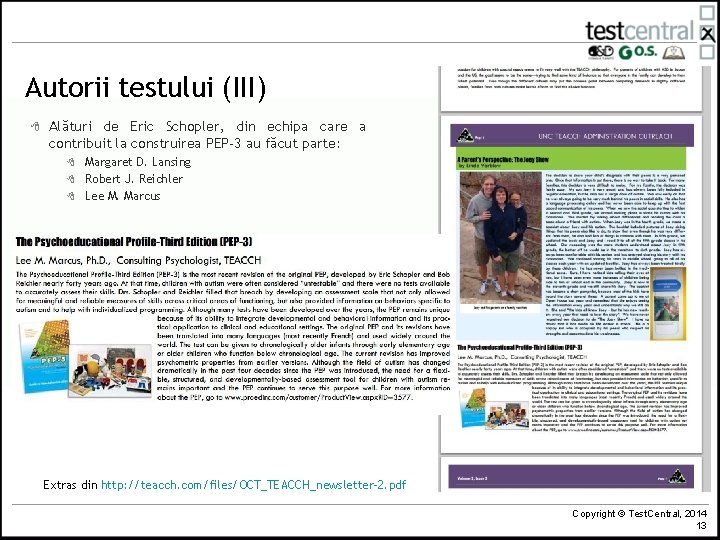 Autorii testului (III) 8 Alături de Eric Schopler, din echipa care a contribuit la