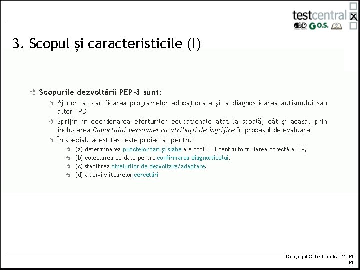 3. Scopul și caracteristicile (I) 8 Scopurile dezvoltării PEP-3 sunt: 8 8 8 Ajutor