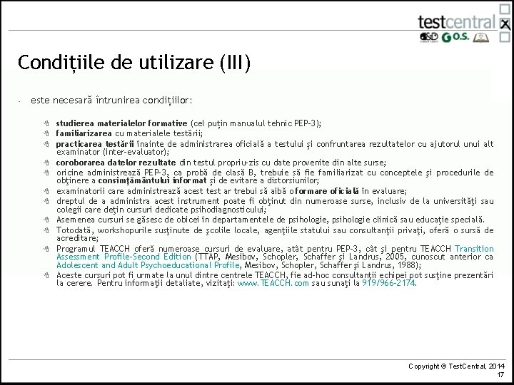 Condițiile de utilizare (III) - este necesară întrunirea condițiilor: 8 8 8 studierea materialelor
