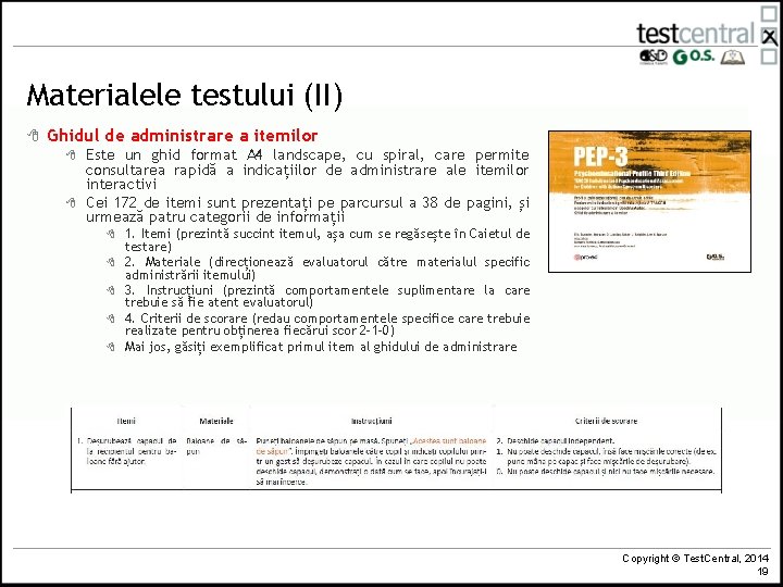 Materialele testului (II) 8 Ghidul de administrare a itemilor 8 8 Este un ghid