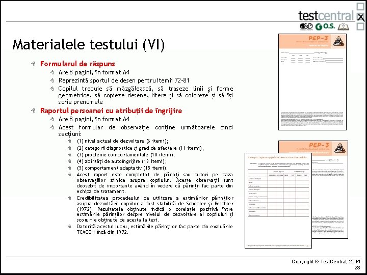 Materialele testului (VI) 8 Formularul de răspuns 8 8 Are 8 pagini, în format