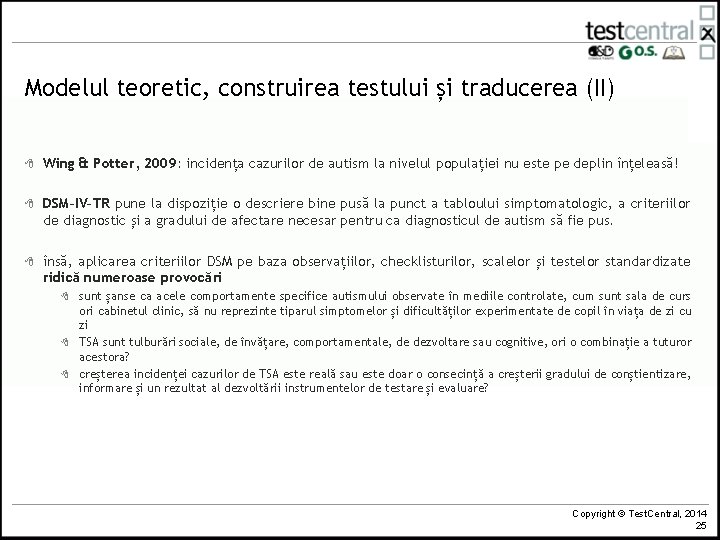 Modelul teoretic, construirea testului și traducerea (II) 8 Wing & Potter, 2009: incidența cazurilor