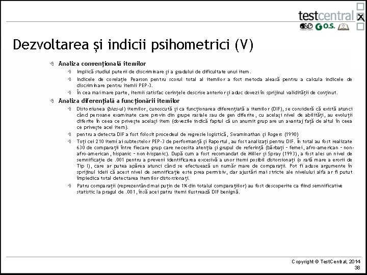 Dezvoltarea și indicii psihometrici (V) 8 Analiza convenţională itemilor 8 8 Implică studiul puterii