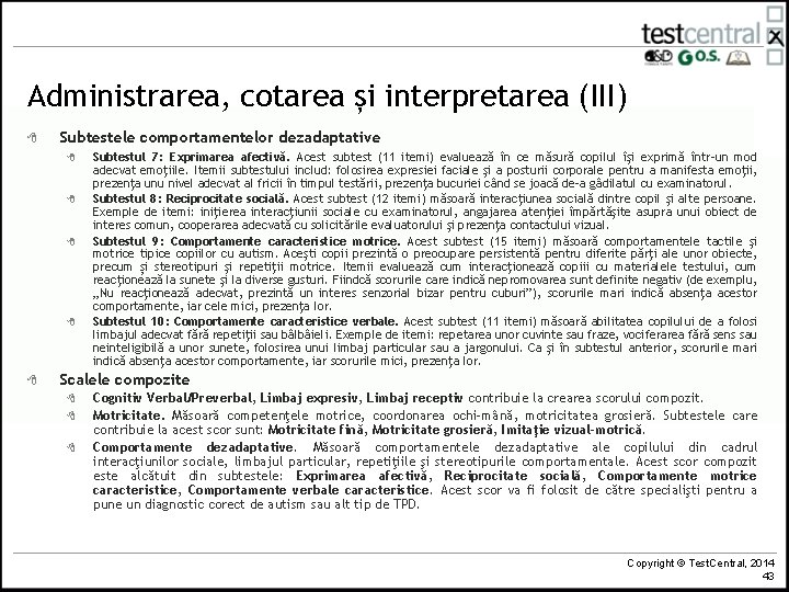 Administrarea, cotarea și interpretarea (III) 8 Subtestele comportamentelor dezadaptative 8 8 8 Subtestul 7: