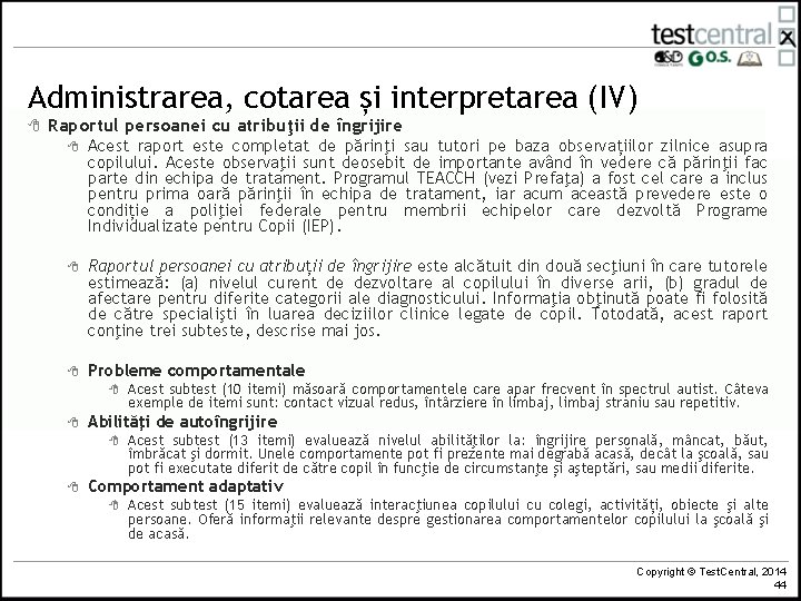 Administrarea, cotarea și interpretarea (IV) 8 Raportul persoanei cu atribuţii de îngrijire 8 Acest