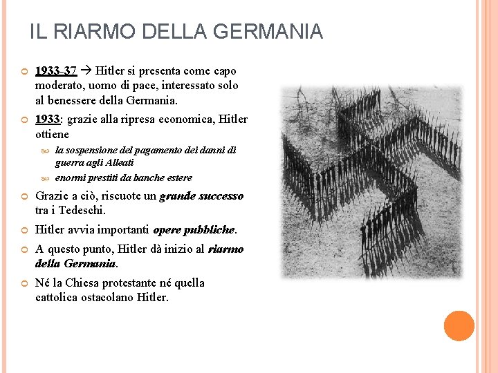 IL RIARMO DELLA GERMANIA 1933 -37 Hitler si presenta come capo moderato, uomo di