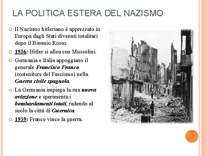 LA POLITICA ESTERA DEL NAZISMO Il Nazismo hitleriano è apprezzato in Europa dagli Stati