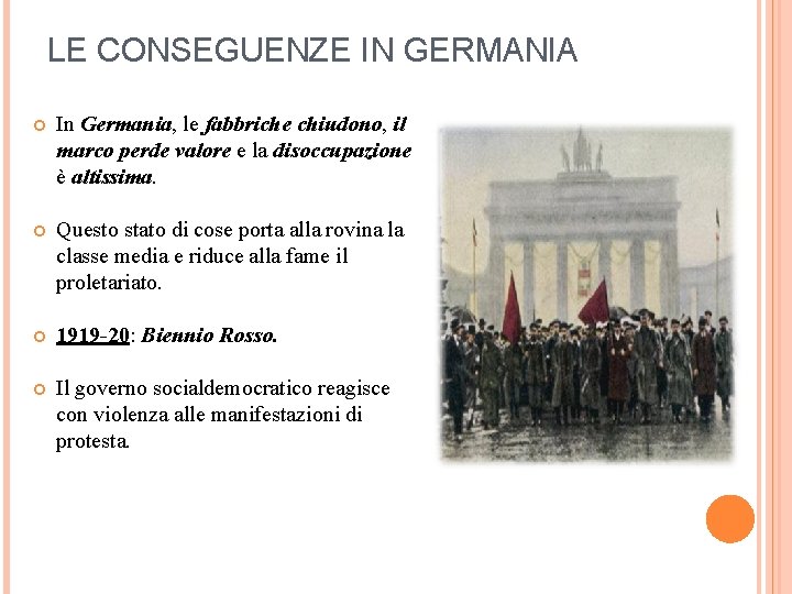 LE CONSEGUENZE IN GERMANIA In Germania, le fabbriche chiudono, il marco perde valore e