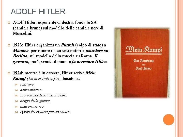 ADOLF HITLER Adolf Hitler, esponente di destra, fonda le SA (camicie brune) sul modello