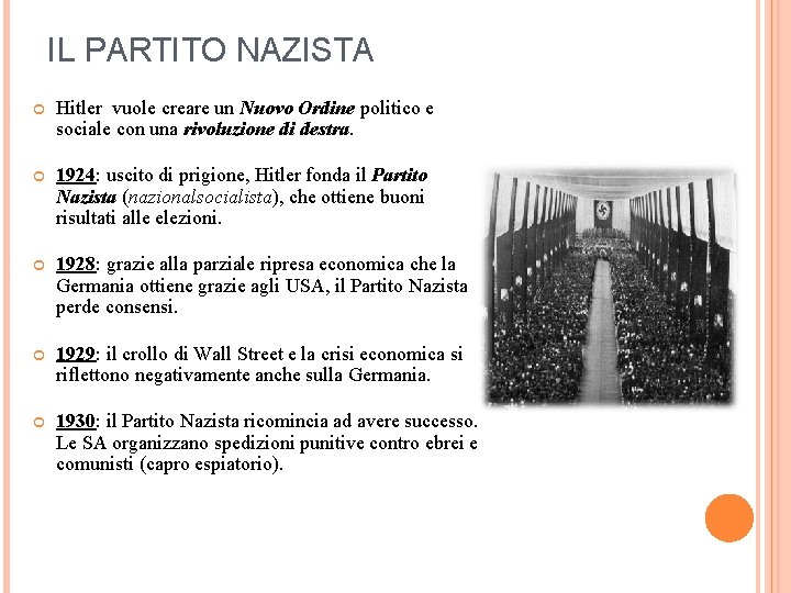 IL PARTITO NAZISTA Hitler vuole creare un Nuovo Ordine politico e sociale con una