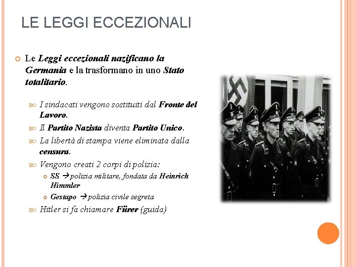 LE LEGGI ECCEZIONALI Le Leggi eccezionali nazificano la Germania e la trasformano in uno