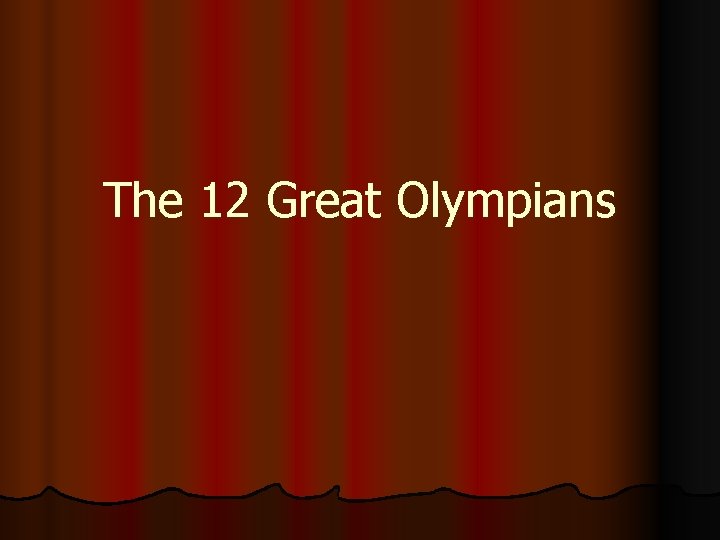 The 12 Great Olympians 