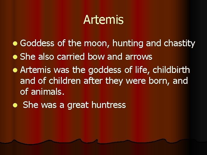 Artemis l Goddess of the moon, hunting and chastity l She also carried bow