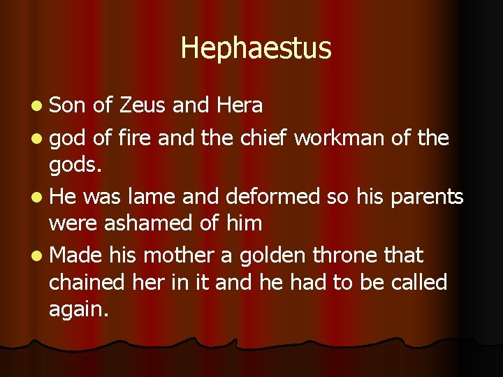 Hephaestus l Son of Zeus and Hera l god of fire and the