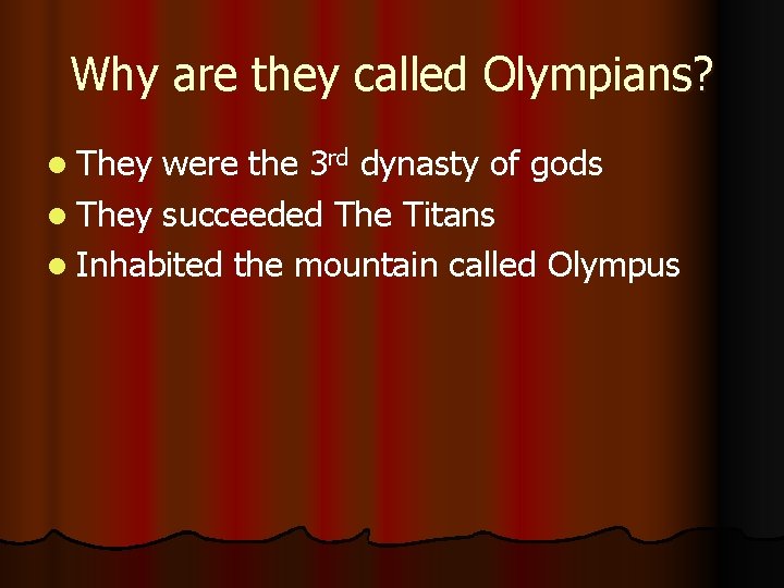 Why are they called Olympians? l They were the 3 rd dynasty of gods