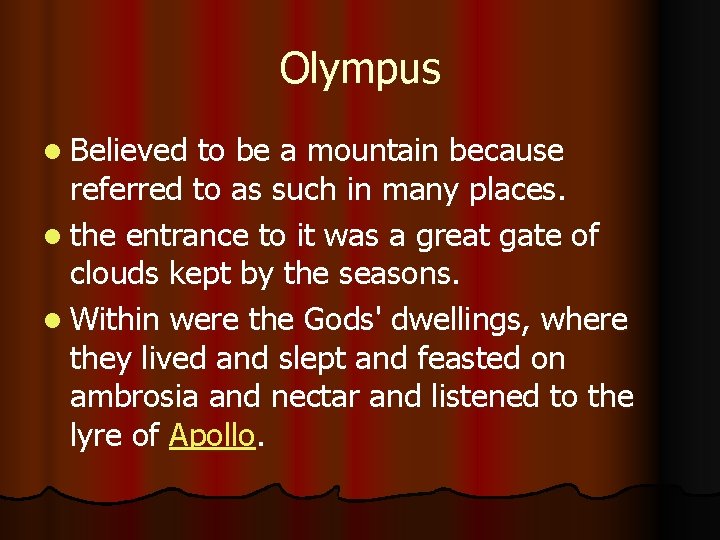 Olympus l Believed to be a mountain because referred to as such in many