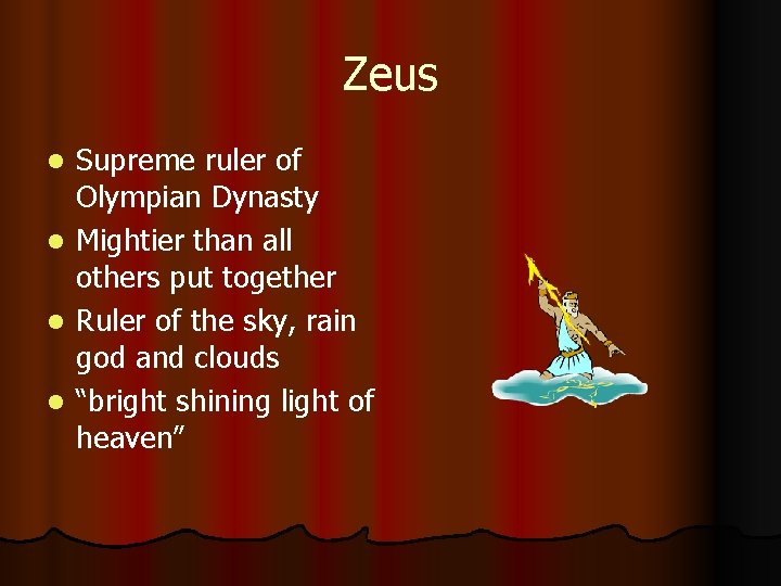 Zeus l l Supreme ruler of Olympian Dynasty Mightier than all others put together