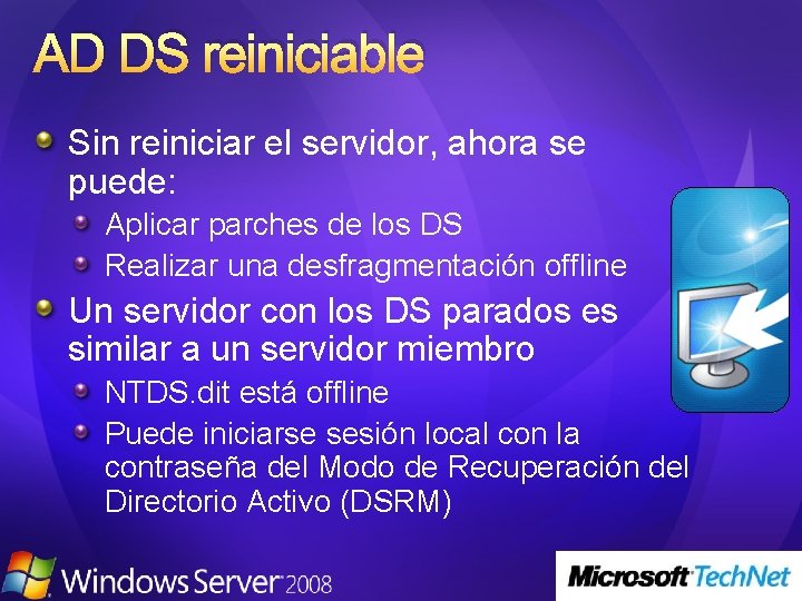 AD DS reiniciable Sin reiniciar el servidor, ahora se puede: Aplicar parches de los