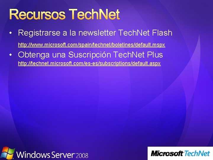 Recursos Tech. Net • Registrarse a la newsletter Tech. Net Flash http: //www. microsoft.