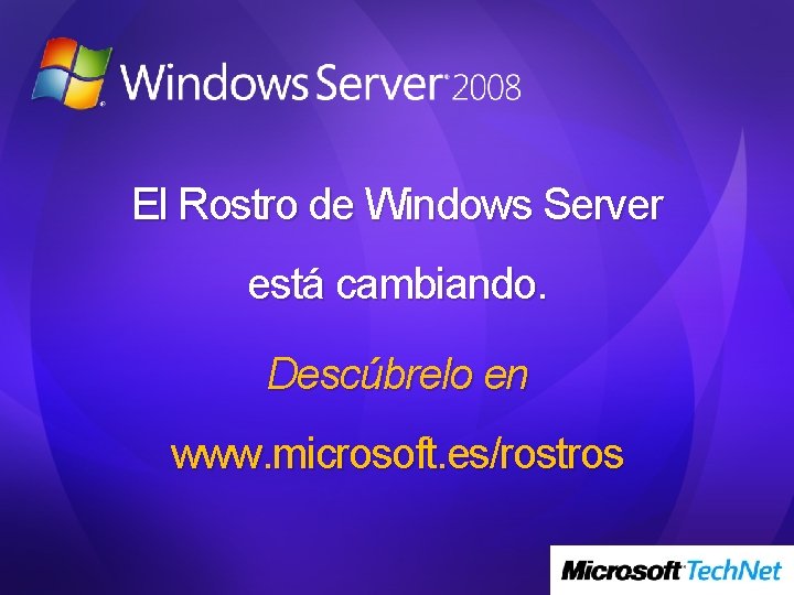 El Rostro de Windows Server está cambiando. Descúbrelo en www. microsoft. es/rostros 