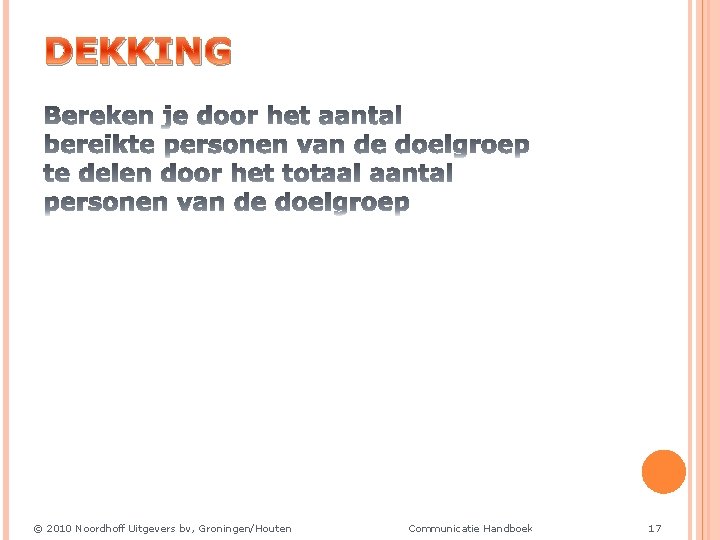 DEKKING © 2010 Noordhoff Uitgevers bv, Groningen/Houten Communicatie Handboek 17 