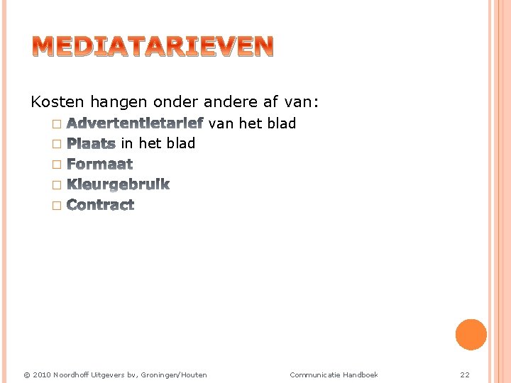 MEDIATARIEVEN Kosten hangen onder andere af van: van het blad � � in het