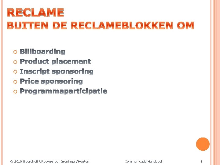 RECLAME © 2010 Noordhoff Uitgevers bv, Groningen/Houten Communicatie Handboek 8 