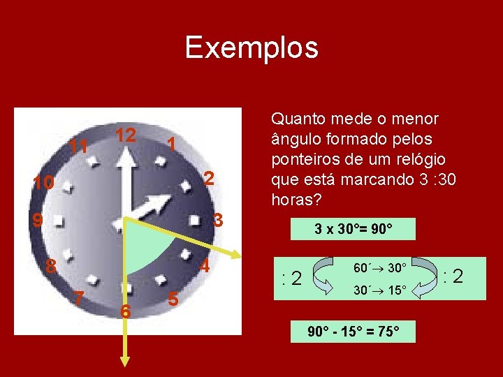 Exemplos 11 12 1 2 10 9 Quanto mede o menor ângulo formado pelos Exemplos 11 12 1 2 10 9 Quanto mede o menor ângulo formado pelos