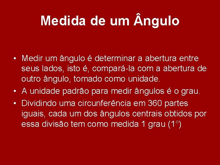 Medida de um ngulo • Medir um ângulo é determinar a abertura entre seus Medida de um ngulo • Medir um ângulo é determinar a abertura entre seus