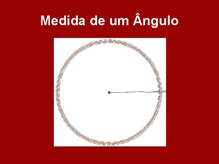 Medida de um ngulo Medida de um ngulo
