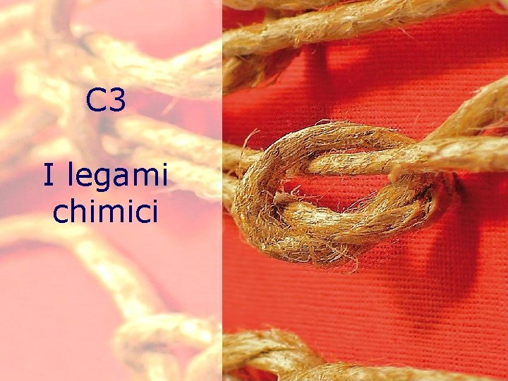 C 3 I legami chimici 1 C 3 I legami chimici 1