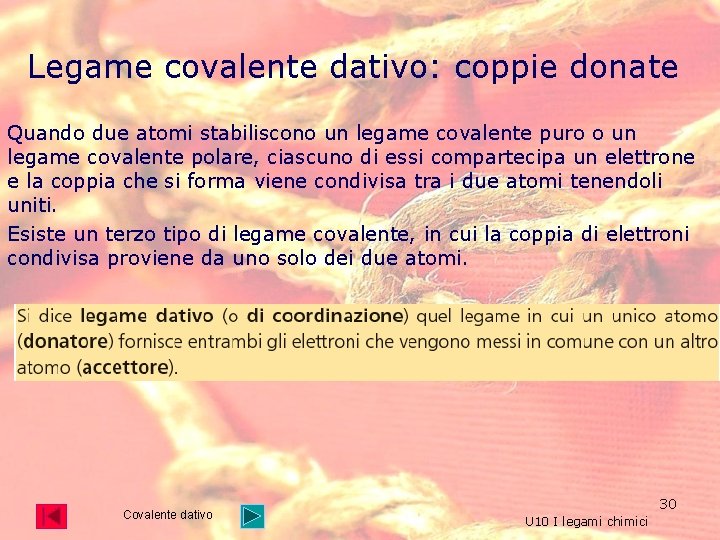Legame covalente dativo: coppie donate Quando due atomi stabiliscono un legame covalente puro o Legame covalente dativo: coppie donate Quando due atomi stabiliscono un legame covalente puro o