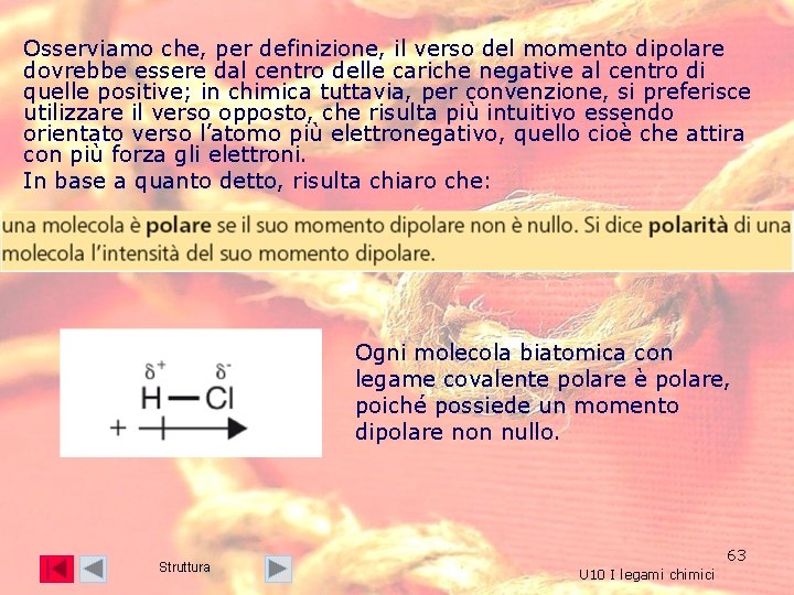 Osserviamo che, per definizione, il verso del momento dipolare dovrebbe essere dal centro delle Osserviamo che, per definizione, il verso del momento dipolare dovrebbe essere dal centro delle