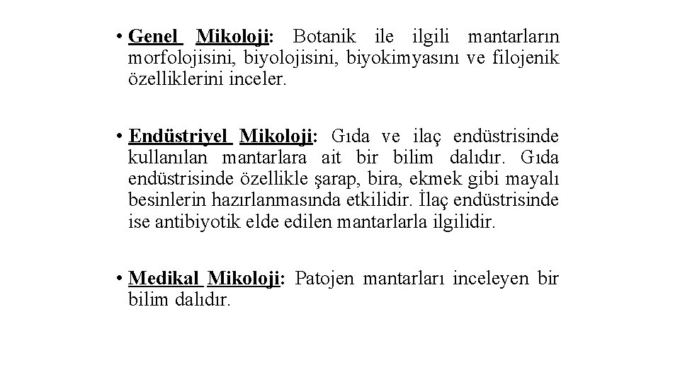  • Genel Mikoloji: Botanik ile ilgili mantarların morfolojisini, biyokimyasını ve filojenik özelliklerini inceler.