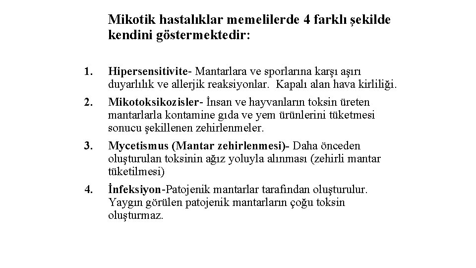 Mikotik hastalıklar memelilerde 4 farklı şekilde kendini göstermektedir: 1. 2. 3. 4. Hipersensitivite- Mantarlara