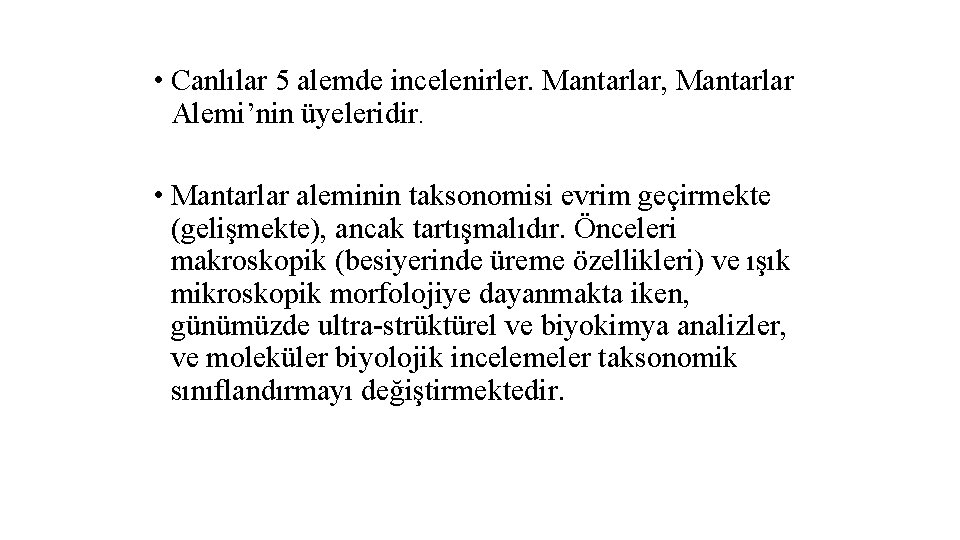  • Canlılar 5 alemde incelenirler. Mantarlar, Mantarlar Alemi’nin üyeleridir. • Mantarlar aleminin taksonomisi