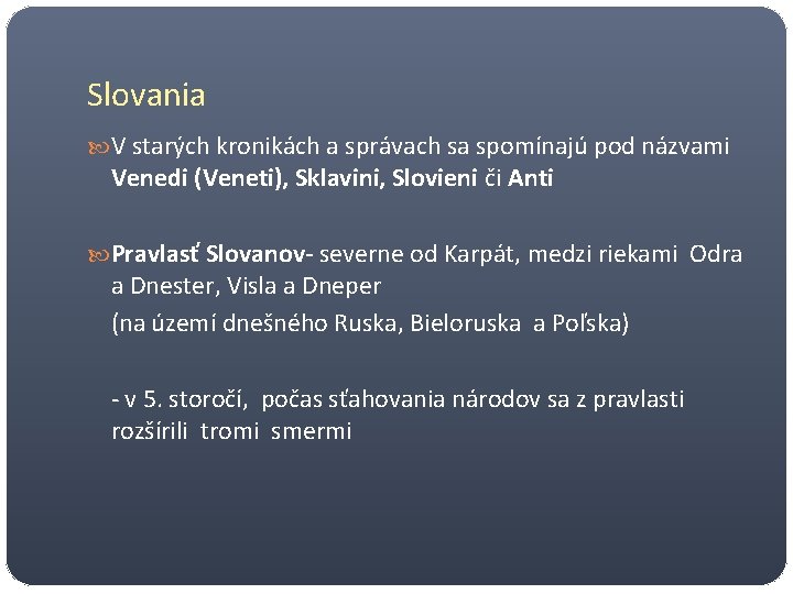 Slovania V starých kronikách a správach sa spomínajú pod názvami Venedi (Veneti), Sklavini, Slovieni