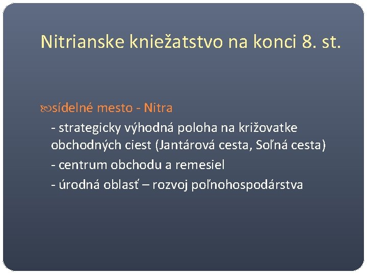 Nitrianske kniežatstvo na konci 8. st. sídelné mesto - Nitra - strategicky výhodná poloha