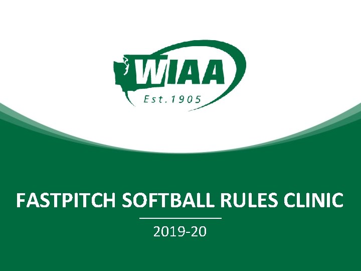 FASTPITCH SOFTBALL RULES CLINIC 2019 -20 