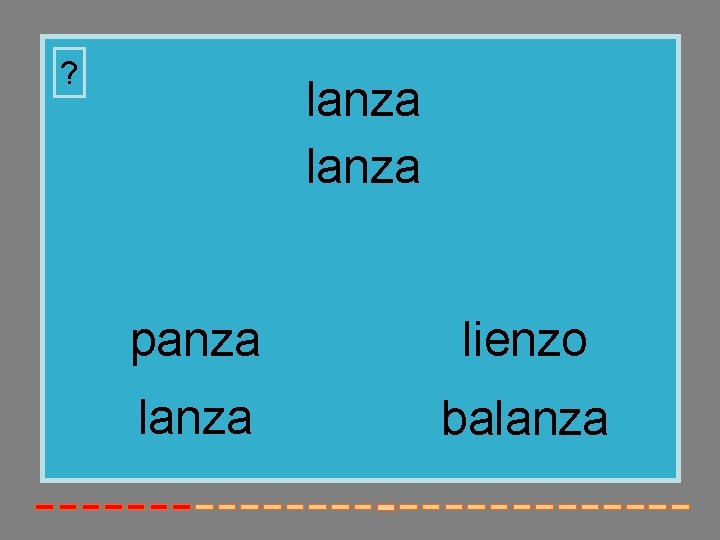 ? lanza panza lienzo lanza balanza ? lanza panza lienzo lanza balanza