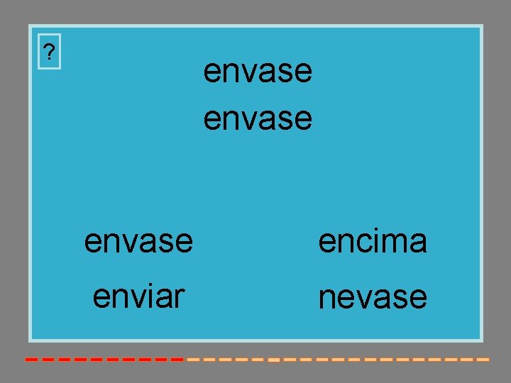 ? envase encima enviar nevase 