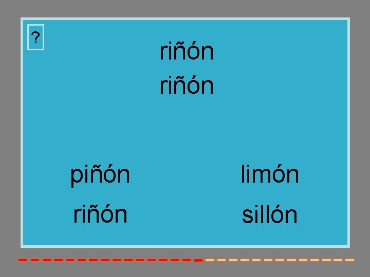 ? riñón piñón limón riñón sillón 